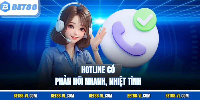 Hotline có phản hồi nhanh, nhiệt tình