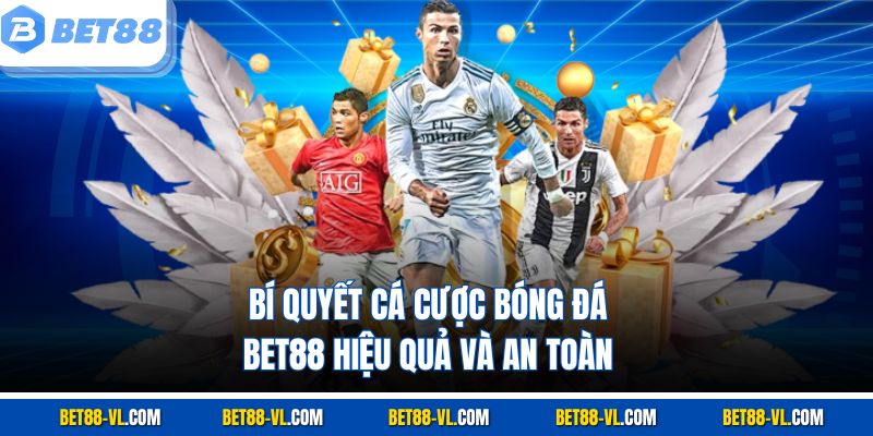 Bí quyết cá cược bóng đá Bet88 hiệu quả và an toàn