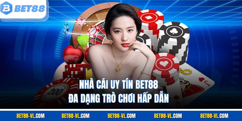 Nhà cái uy tín Bet88 đa dạng trò chơi hấp dẫn