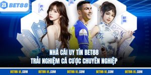 Nhà cái uy tín Bet88 – Trải Nghiệm Cá Cược Chuyên Nghiệp